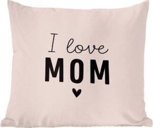 Sierkussens - Kussentjes Woonkamer - 45x45 cm - I love mom - Spreuken - Quotes - Mama